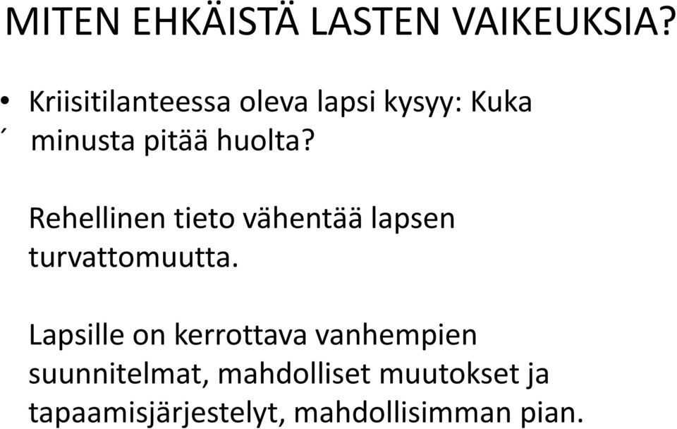 Rehellinen tieto vähentää lapsen turvattomuutta.