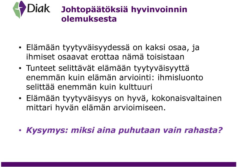 elämän arviointi: ihmisluonto selittää enemmän kuin kulttuuri Elämään tyytyväisyys on hyvä,