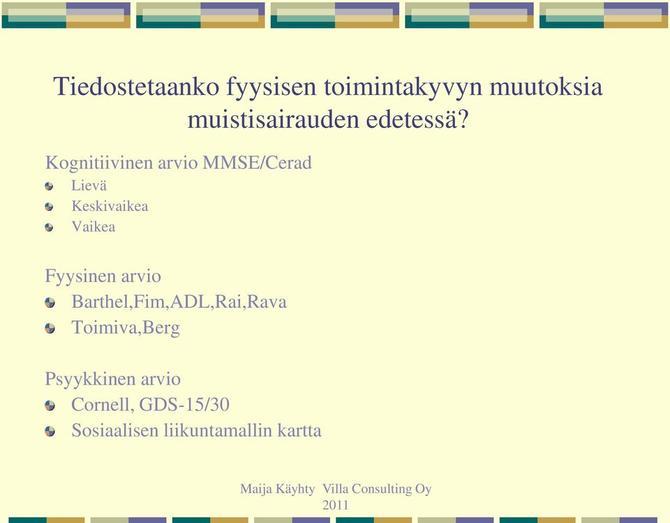 Barthel,Fim,ADL,Rai,Rava Toimiva,Berg Psyykkinen arvio Cornell,
