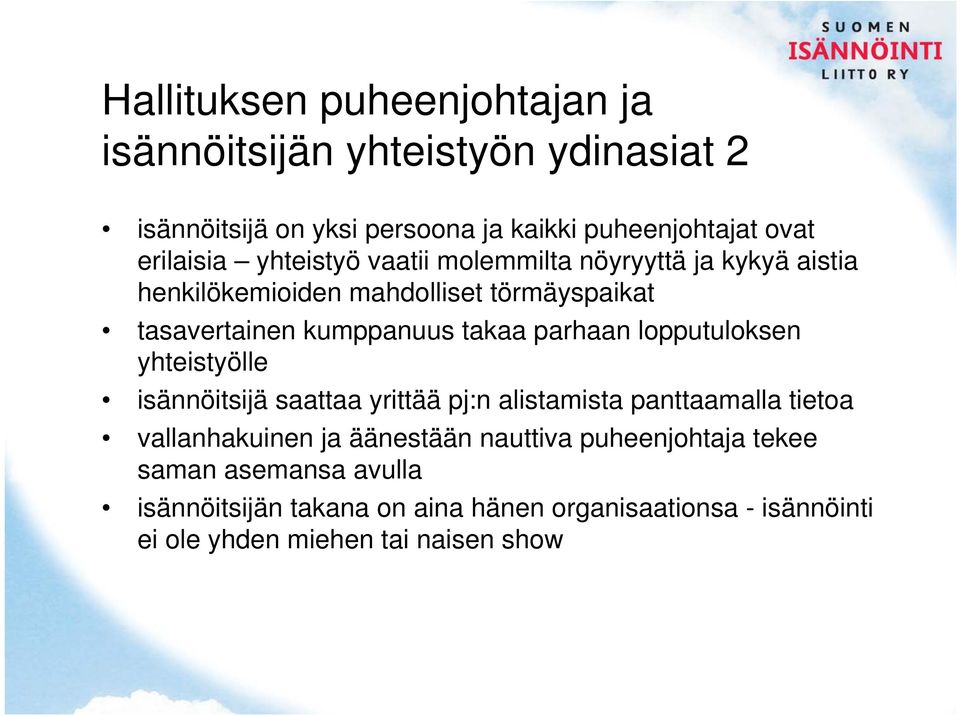 takaa parhaan lopputuloksen yhteistyölle isännöitsijä saattaa yrittää pj:n alistamista panttaamalla tietoa vallanhakuinen ja äänestään