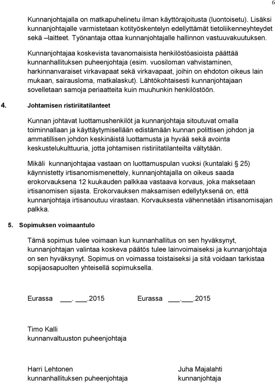 vuosiloman vahvistaminen, harkinnanvaraiset virkavapaat sekä virkavapaat, joihin on ehdoton oikeus lain mukaan, sairausloma, matkalaskut).