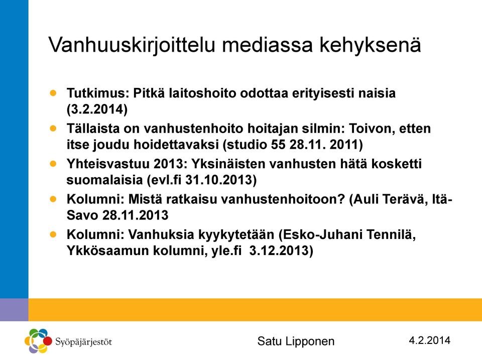 2011) Yhteisvastuu 2013: Yksinäisten vanhusten hätä kosketti suomalaisia (evl.fi 31.10.