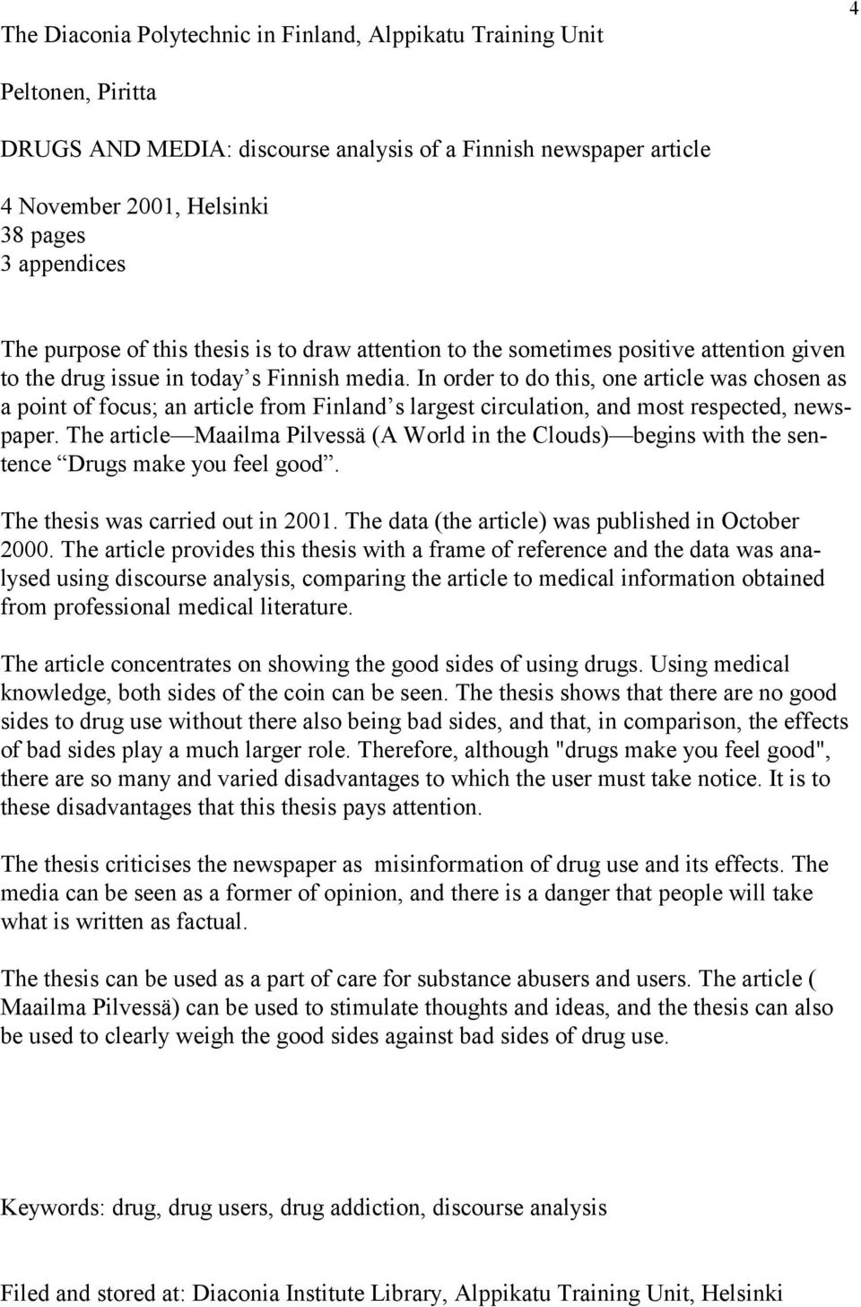 In order to do this, one article was chosen as a point of focus; an article from Finland s largest circulation, and most respected, newspaper.