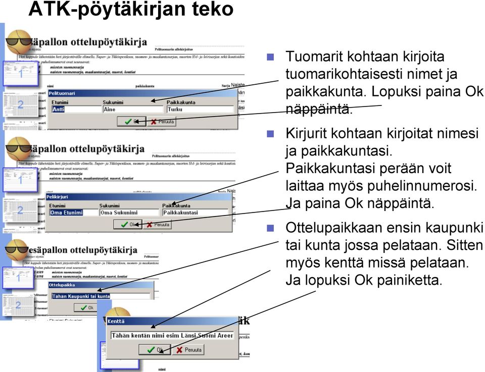 Paikkakuntasi perään voit laittaa myös puhelinnumerosi. Ja paina Ok näppäintä.