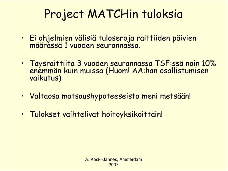 Täysraittiita 3 vuoden seurannassa TSF:ssä noin 10% enemmän kuin muissa