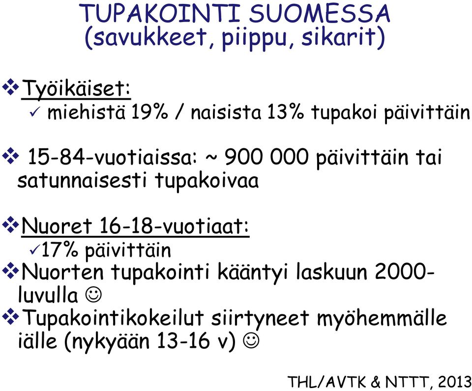 tupakoivaa Nuoret 16-18-vuotiaat: 17% päivittäin Nuorten tupakointi kääntyi laskuun