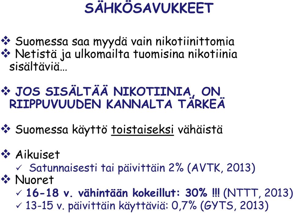 käyttö toistaiseksi vähäistä Aikuiset Satunnaisesti tai päivittäin 2% (AVTK, 2013) Nuoret