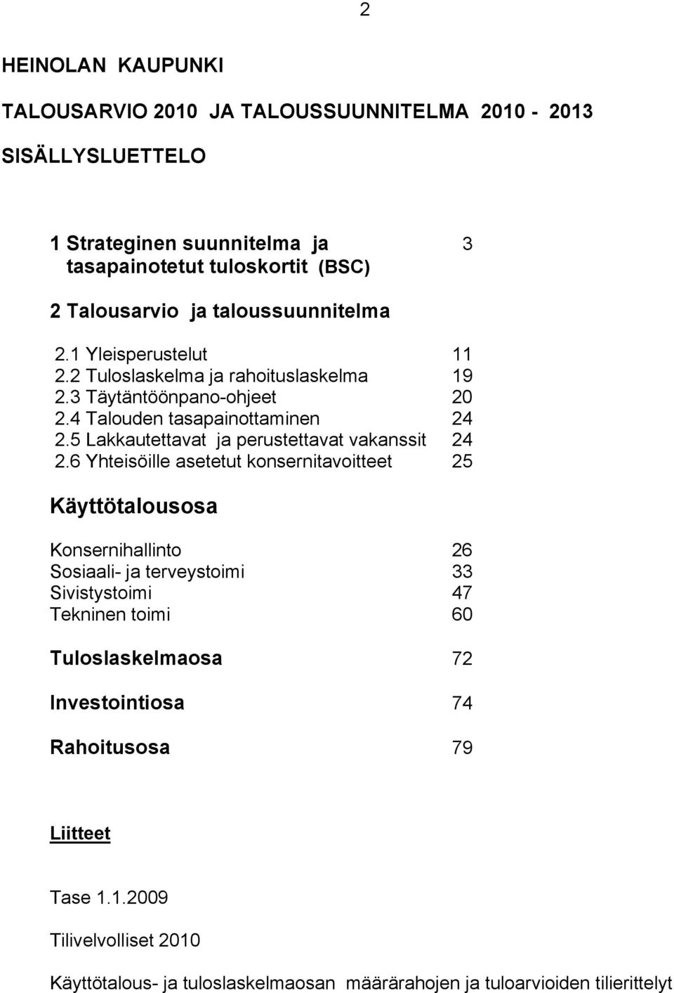 5 Lakkautettavat ja perustettavat vakanssit 24 2.