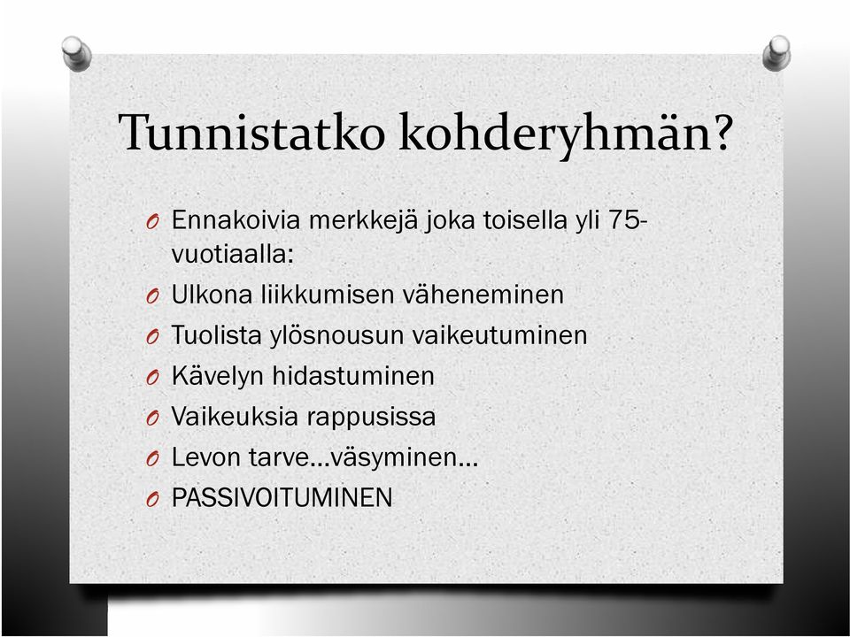 Ulkona liikkumisen väheneminen Tuolista ylösnousun