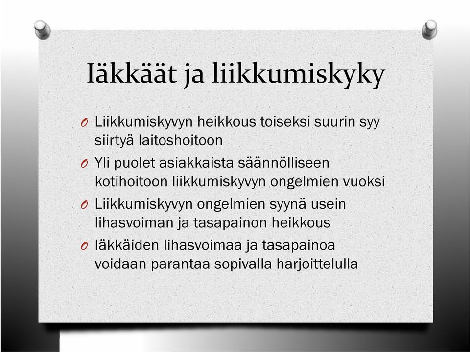 k ih i liikk i k l i vuoksi k i Liikkumiskyvyn ongelmien syynä usein lihasvoiman ja
