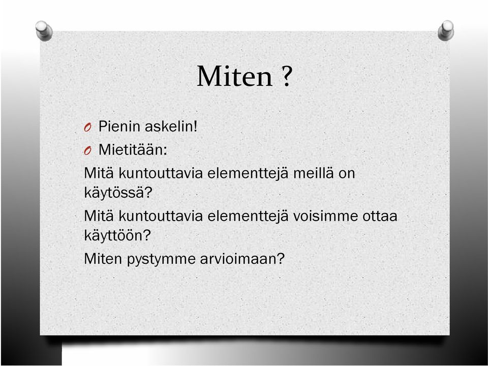 meillä on käytössä?