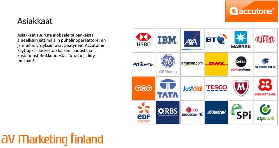 yrityksiin ovat päätyneet Accutonen käyttäjiksi.