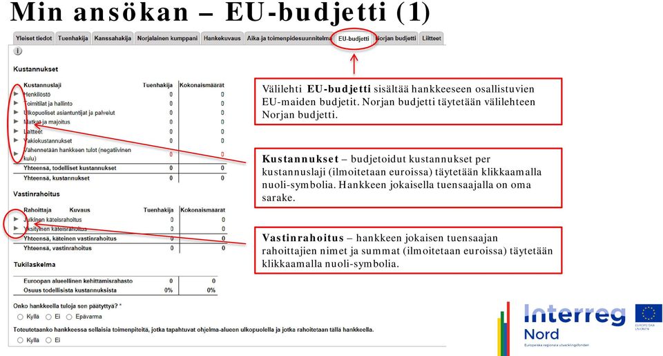Kustannukset budjetoidut kustannukset per kustannuslaji (ilmoitetaan euroissa) täytetään klikkaamalla