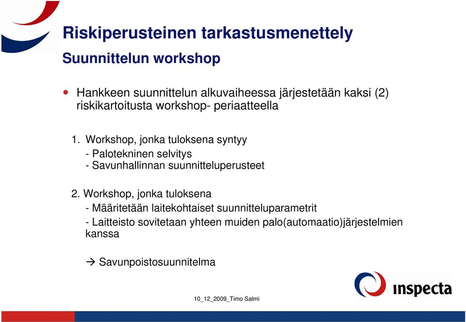 Workshop, jonka tuloksena syntyy - Palotekninen selvitys - Savunhallinnan suunnitteluperusteet 2.