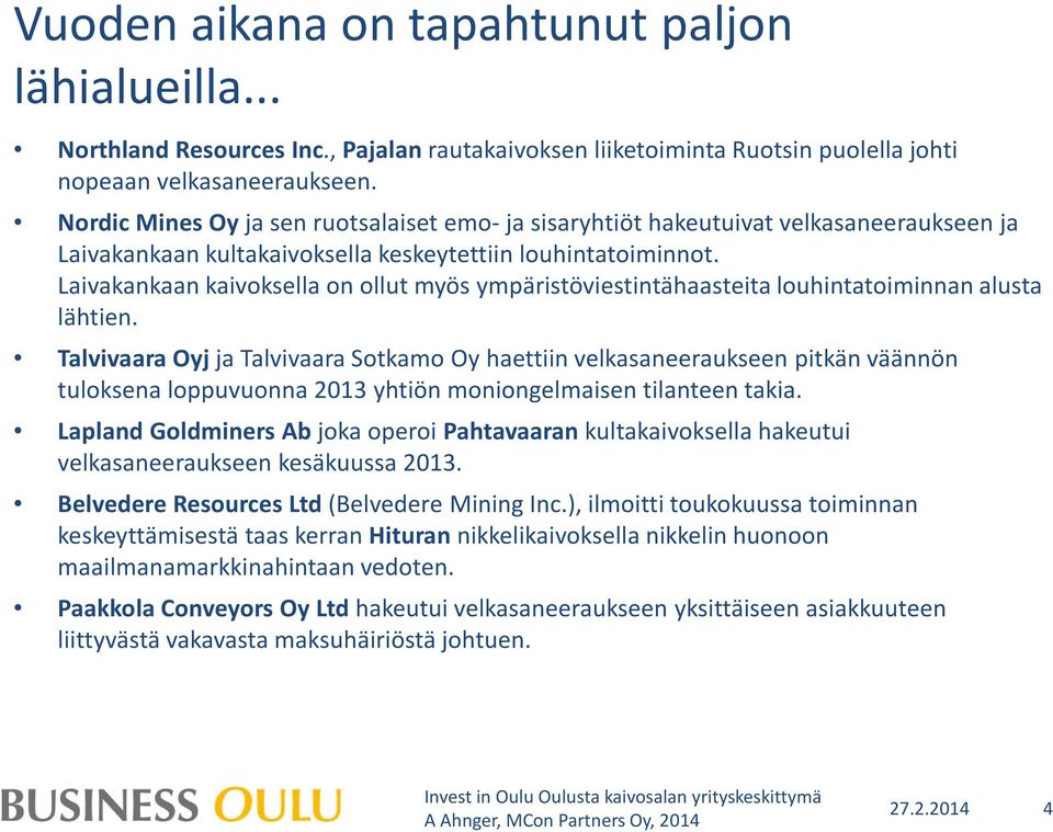 Laivakankaan kaivoksella on ollut myös ympäristöviestintähaasteita louhintatoiminnan alusta lähtien.