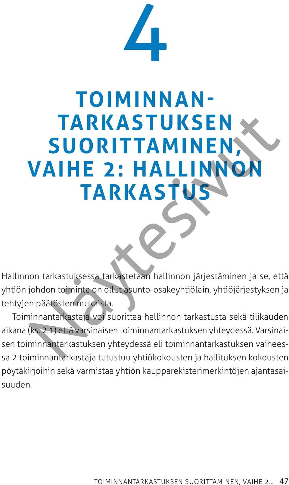 1) että varsinaisen toiminnantarkastuksen yhteydessä.