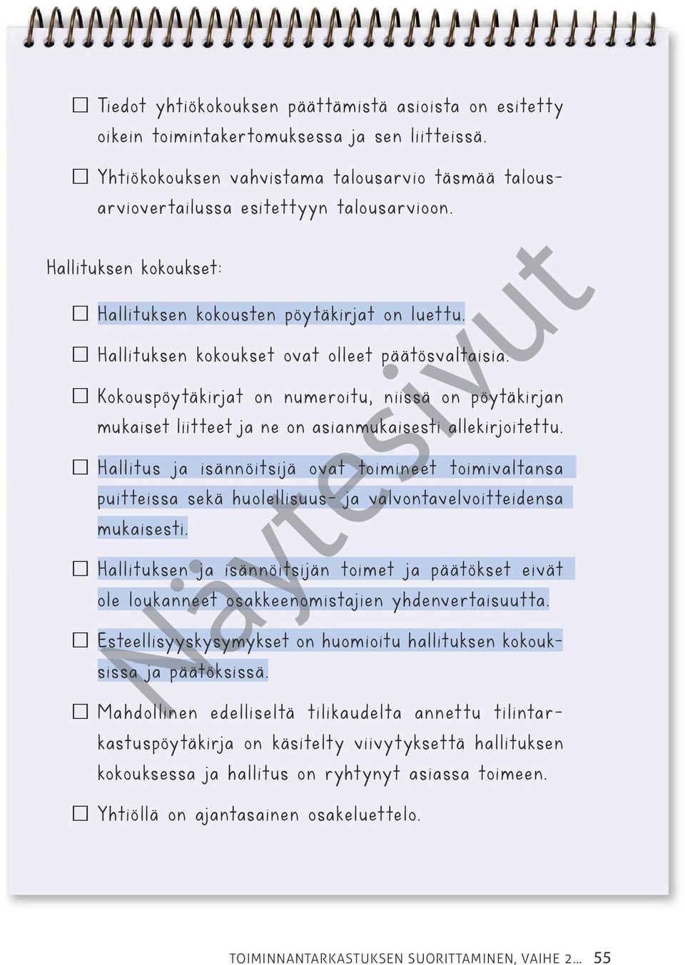 Kokouspöytäkirjat on numeroitu, niissä on pöytäkirjan mukaiset liitteet ja ne on asianmukaisesti allekirjoitettu.