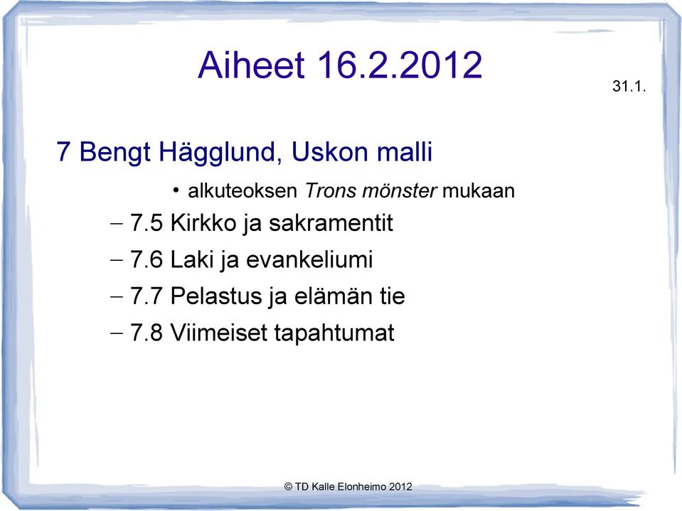 31.1. 7 Bengt Hägglund, Uskon malli