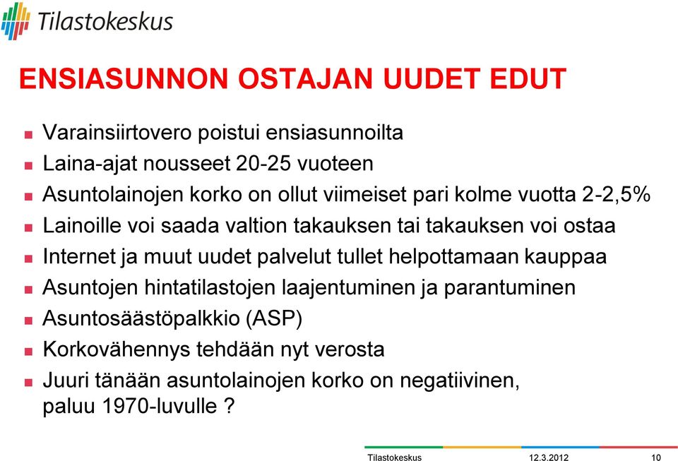 ja muut uudet palvelut tullet helpottamaan kauppaa Asuntojen hintatilastojen laajentuminen ja parantuminen