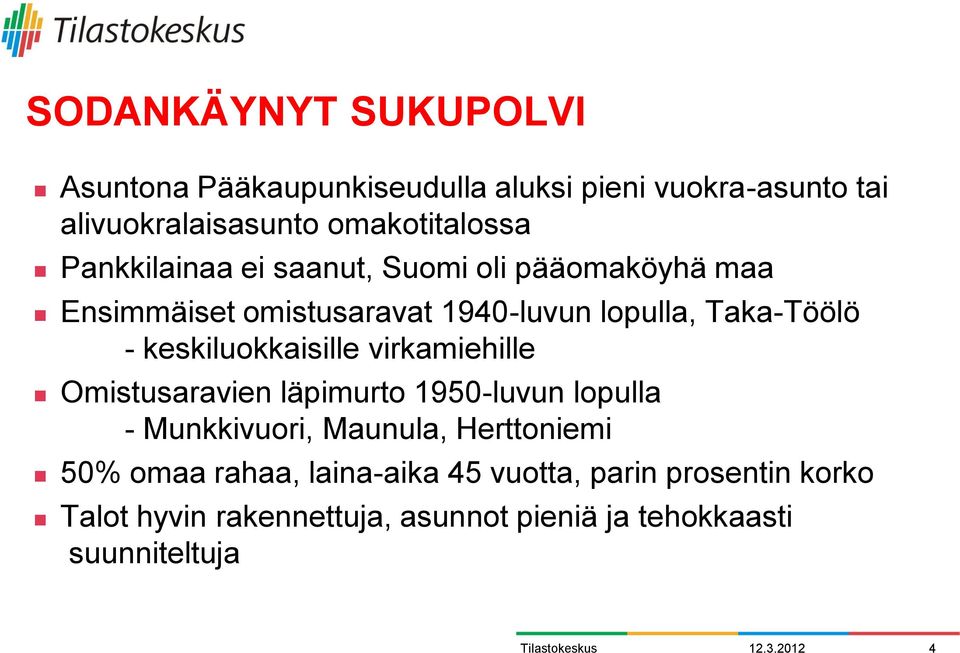 keskiluokkaisille virkamiehille Omistusaravien läpimurto 1950-luvun lopulla - Munkkivuori, Maunula, Herttoniemi 50%