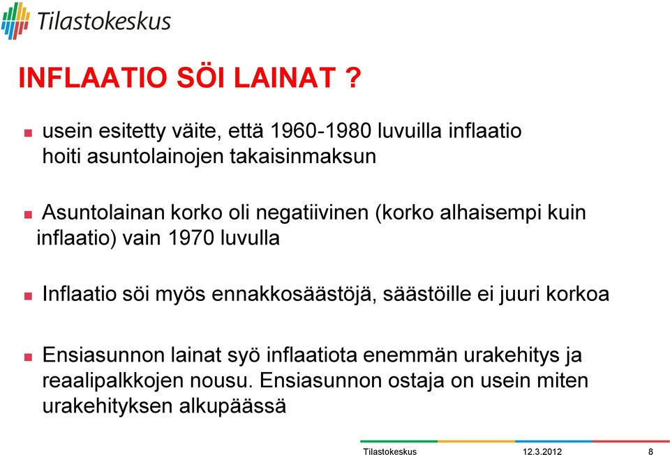 Asuntolainan korko oli negatiivinen (korko alhaisempi kuin inflaatio) vain 1970 luvulla Inflaatio söi