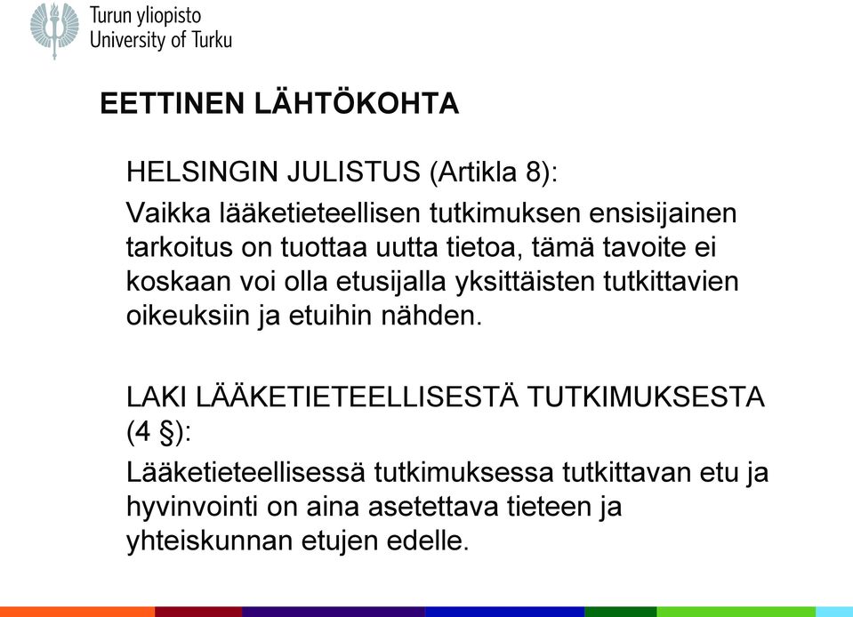 yksittäisten tutkittavien oikeuksiin ja etuihin nähden.