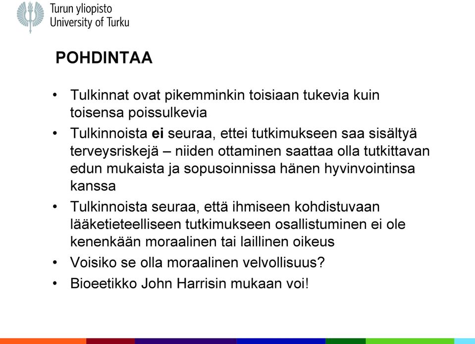 hänen hyvinvointinsa kanssa Tulkinnoista seuraa, että ihmiseen kohdistuvaan lääketieteelliseen tutkimukseen