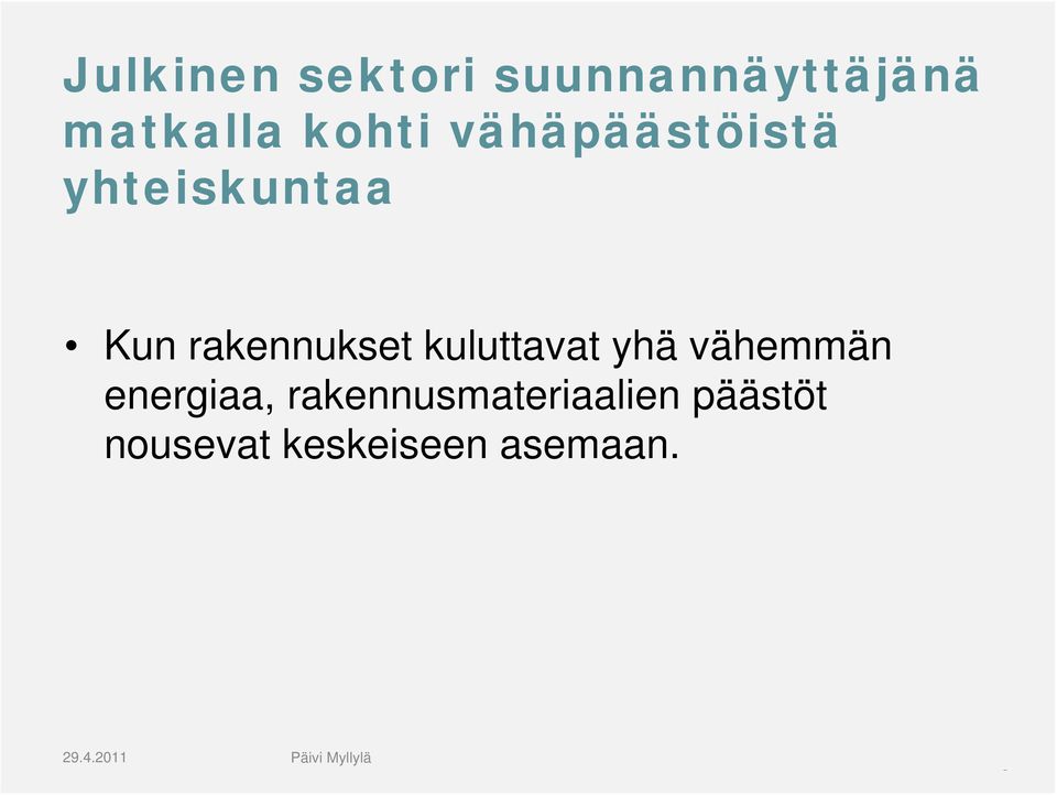 rakennukset kuluttavat yhä vähemmän energiaa,