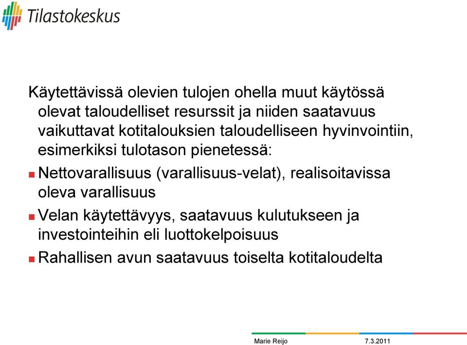 pienetessä: Nettovarallisuus (varallisuus-velat), realisoitavissa oleva varallisuus Velan