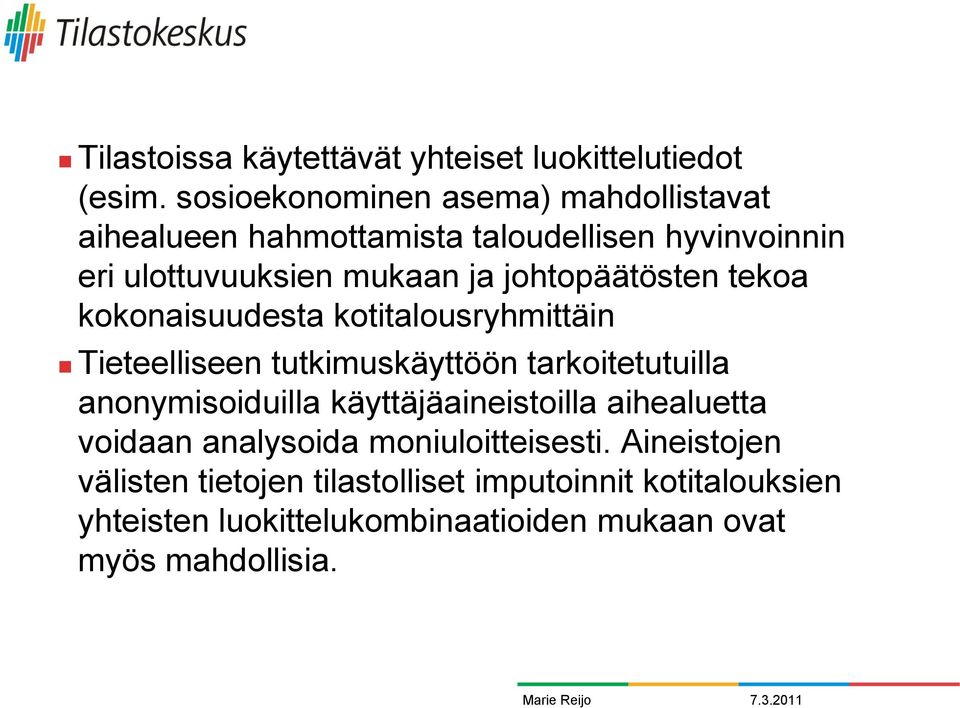 johtopäätösten tekoa kokonaisuudesta kotitalousryhmittäin Tieteelliseen tutkimuskäyttöön tarkoitetutuilla anonymisoiduilla