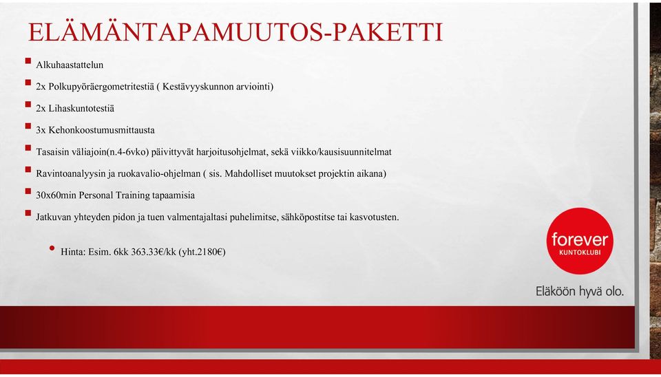 4-6vko) päivittyvät harjoitusohjelmat, sekä viikko/kausisuunnitelmat Ravintoanalyysin ja ruokavalio-ohjelman ( sis.