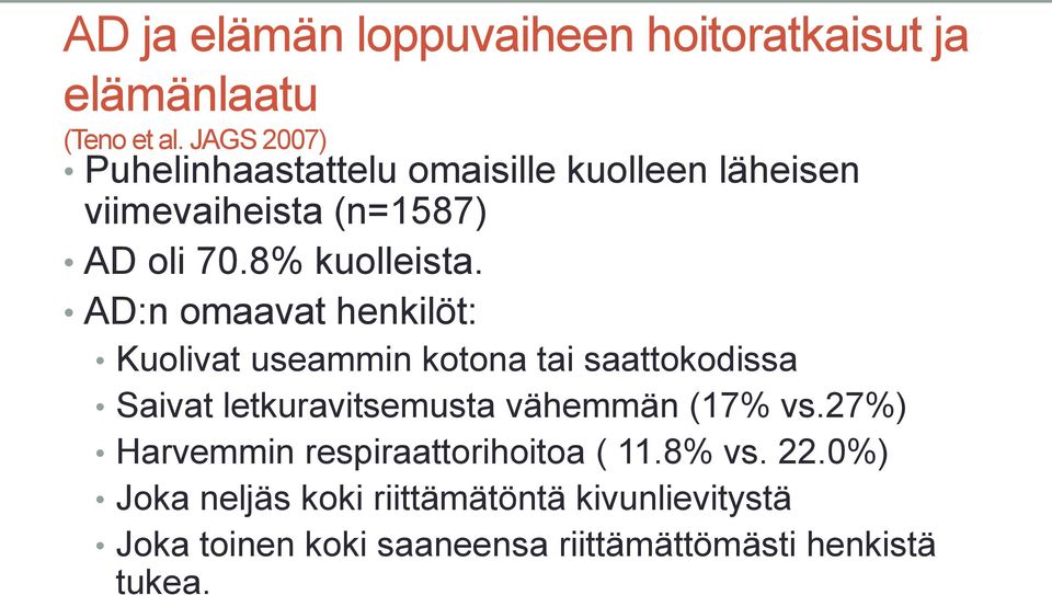 AD:n omaavat henkilöt: Kuolivat useammin kotona tai saattokodissa Saivat letkuravitsemusta vähemmän (17% vs.