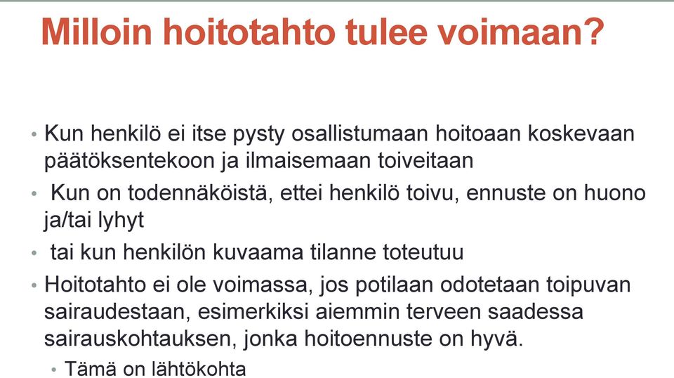 on todennäköistä, ettei henkilö toivu, ennuste on huono ja/tai lyhyt tai kun henkilön kuvaama tilanne