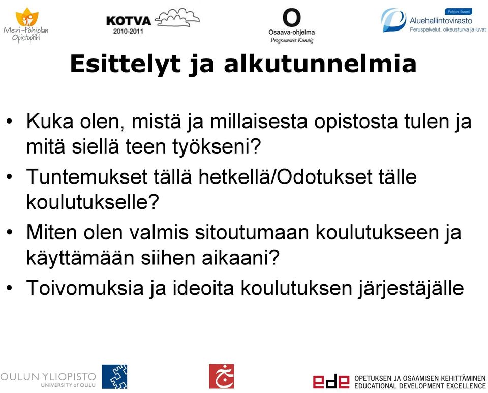 Tuntemukset tällä hetkellä/odotukset tälle koulutukselle?