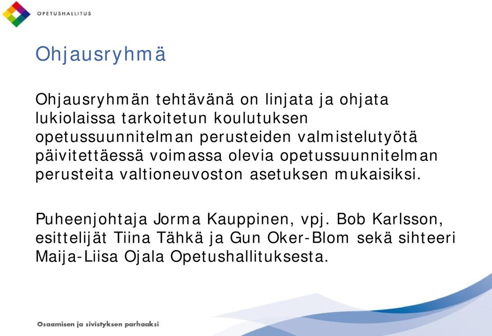 opetussuunnitelman perusteita valtioneuvoston asetuksen mukaisiksi.