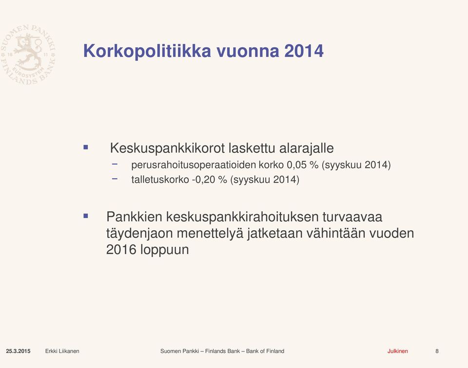 2014) Pankkien keskuspankkirahoituksen turvaavaa täydenjaon menettelyä jatketaan