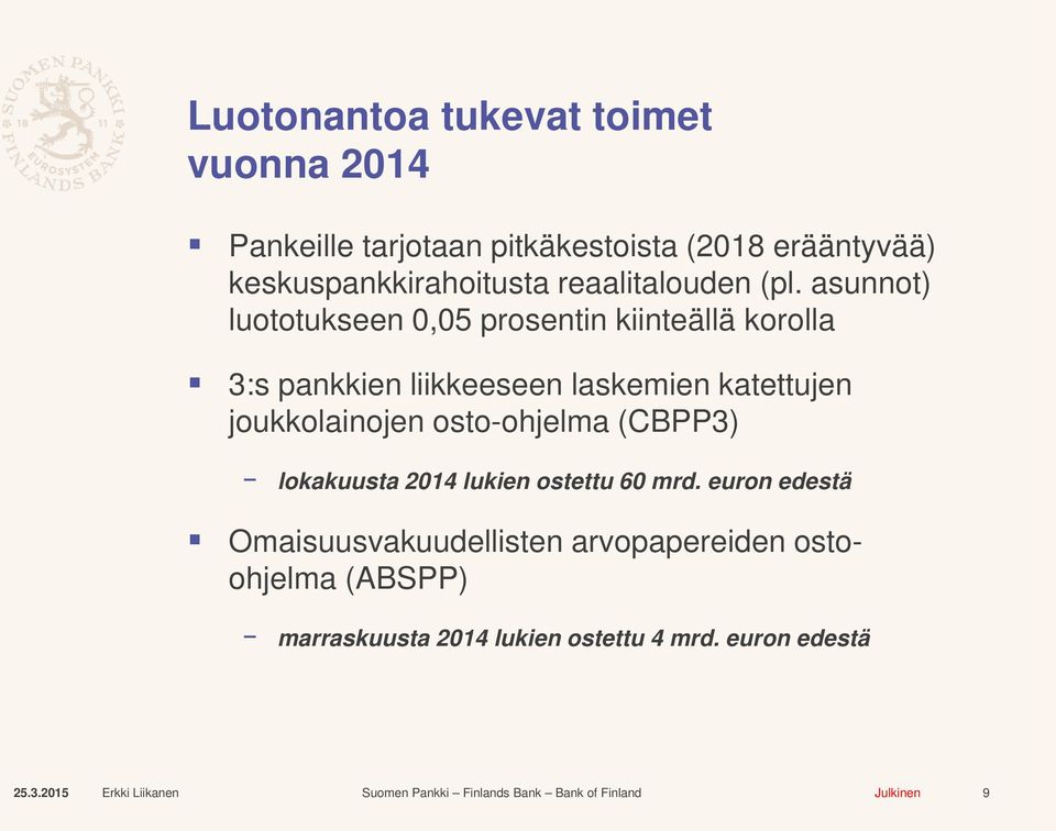 asunnot) luototukseen 0,05 prosentin kiinteällä korolla 3:s pankkien liikkeeseen laskemien katettujen joukkolainojen