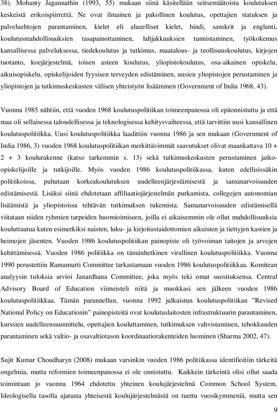 lahjakkuuksien tunnistaminen, työkokemus kansallisessa palveluksessa, tiedekoulutus ja tutkimus, maatalous- ja teollisuuskoulutus, kirjojen tuotanto, koejärjestelmä, toisen asteen koulutus,