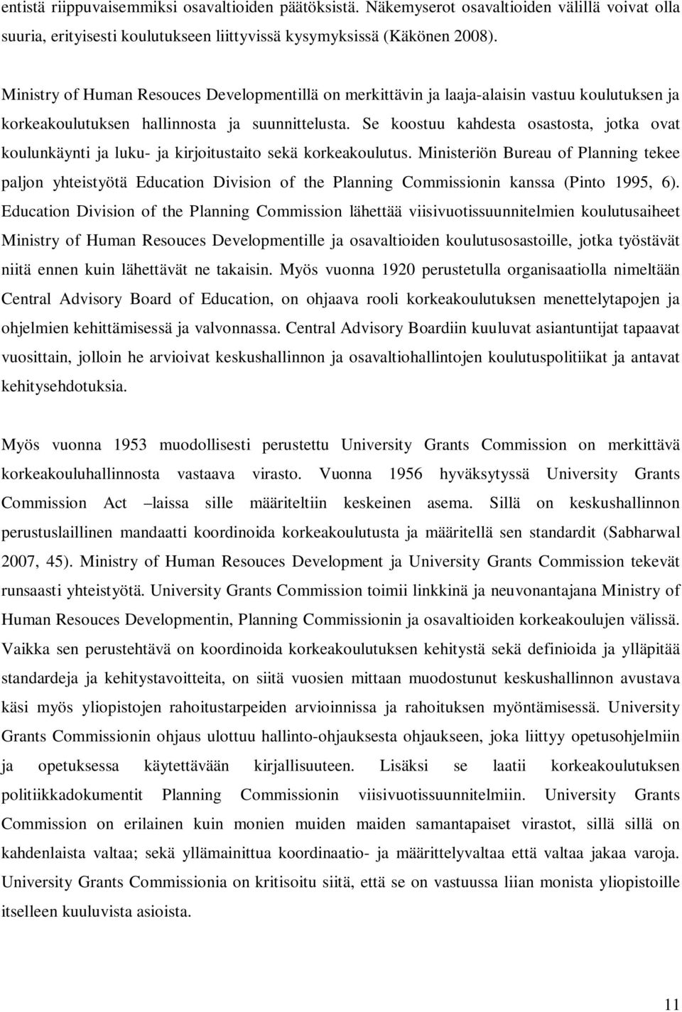 Se koostuu kahdesta osastosta, jotka ovat koulunkäynti ja luku- ja kirjoitustaito sekä korkeakoulutus.