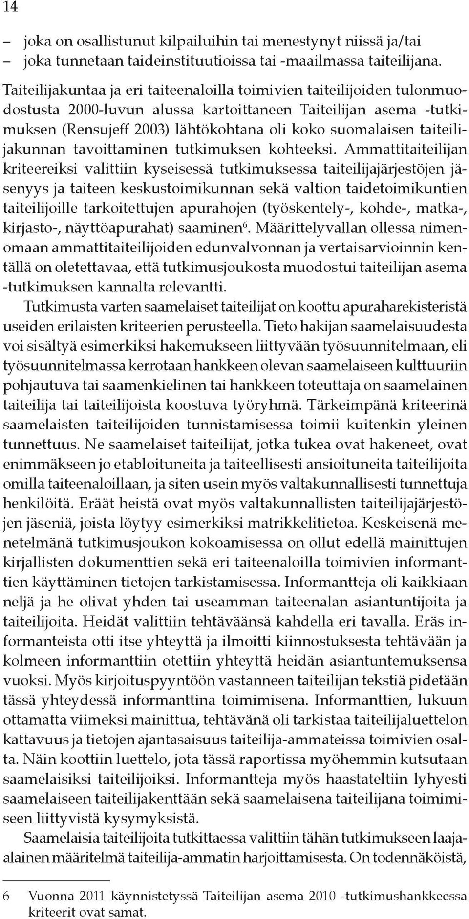 taiteilijakunnan tavoittaminen tutkimuksen kohteeksi.