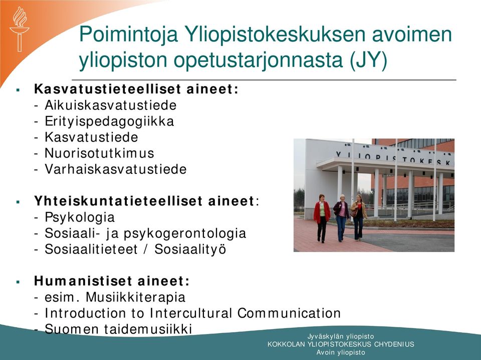 Yhteiskuntatieteelliset aineet: - Psykologia - Sosiaali- ja psykogerontologia - Sosiaalitieteet /