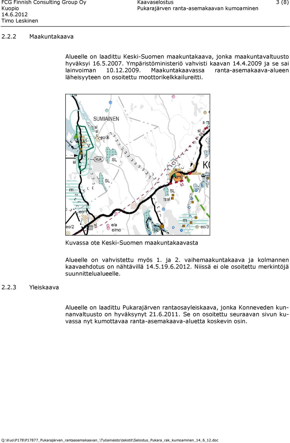 Kuvassa ote Keski-Suomen maakuntakaavasta 2.2.3 Yleiskaava Alueelle on vahvistettu myös 1. ja 2. vaihemaakuntakaava ja kolmannen kaavaehdotus on nähtävillä 14.5.19.6.2012.