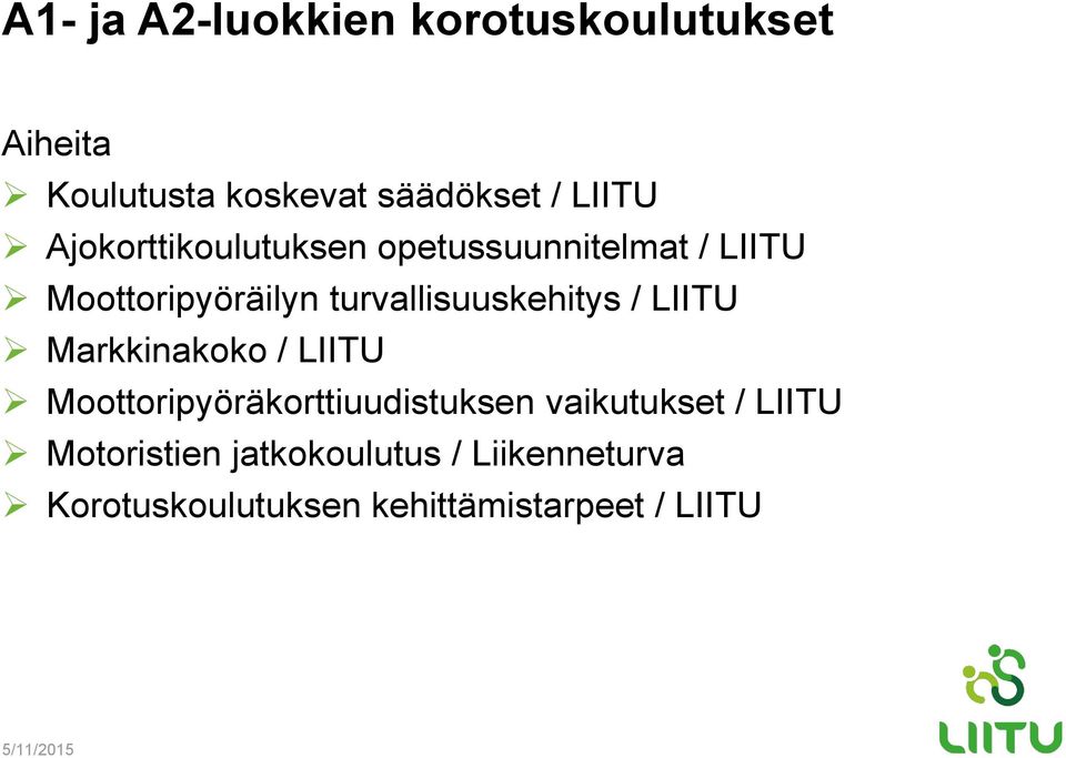 / LIITU Markkinakoko / LIITU Moottoripyöräkorttiuudistuksen vaikutukset / LIITU