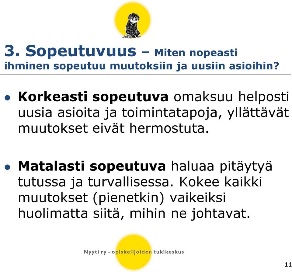 muutokset eivät hermostuta.