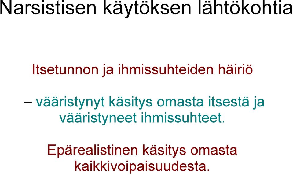 omasta itsestä ja vääristyneet ihmissuhteet.