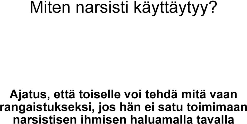 vaan rangaistukseksi, jos hän ei satu