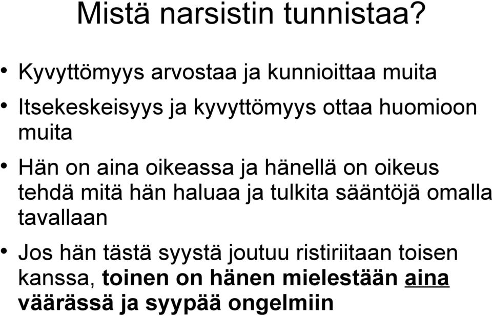 huomioon muita Hän on aina oikeassa ja hänellä on oikeus tehdä mitä hän haluaa ja