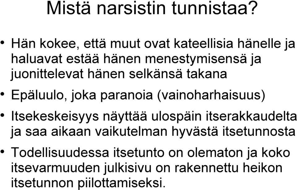 hänen selkänsä takana Epäluulo, joka paranoia (vainoharhaisuus) Itsekeskeisyys näyttää ulospäin