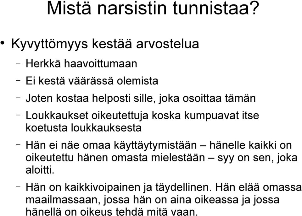 osoittaa tämän Loukkaukset oikeutettuja koska kumpuavat itse koetusta loukkauksesta Hän ei näe omaa käyttäytymistään