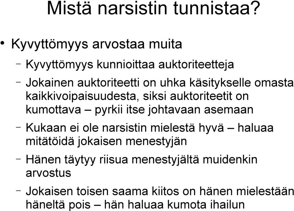 omasta kaikkivoipaisuudesta, siksi auktoriteetit on kumottava pyrkii itse johtavaan asemaan Kukaan ei ole